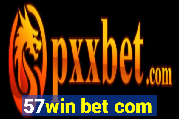 57win bet com